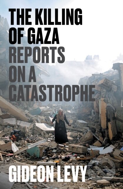 The Killing of Gaza (Reports on a Catastrophe)
