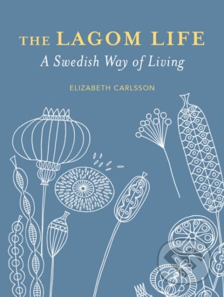The Lagom Life (A Swedish Way of Living)