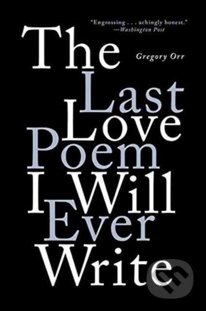 The Last Love Poem I Will Ever Write (Poems)