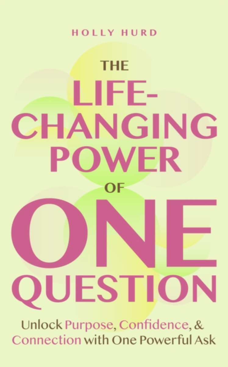 The Life-Changing Power of One Question