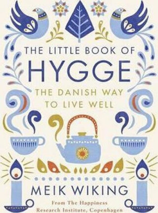 The Little Book of Hygge - The Danish Way to Live Well