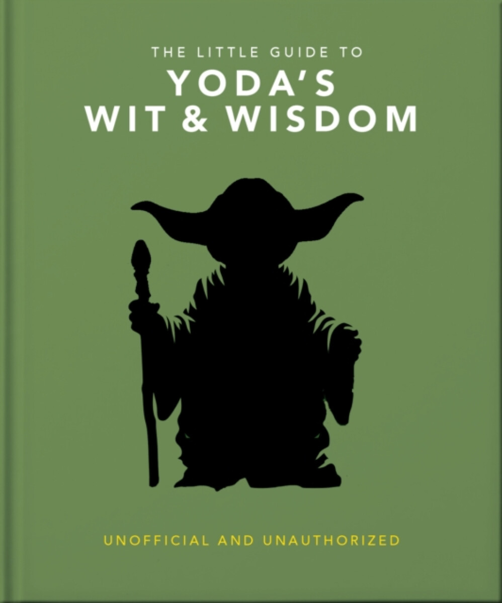 The Little Guide to Yoda's Wit and Wisdom