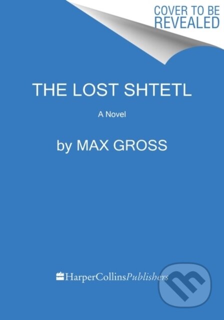 The Lost Shtetl (A Novel)