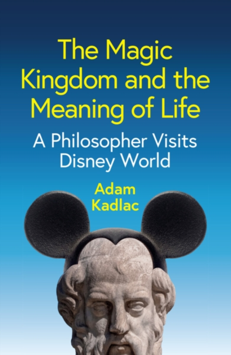 The Magic Kingdom and the Meaning of Life