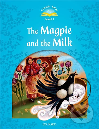 The Magpie and the Milk (2nd) (Classic Tales 1)