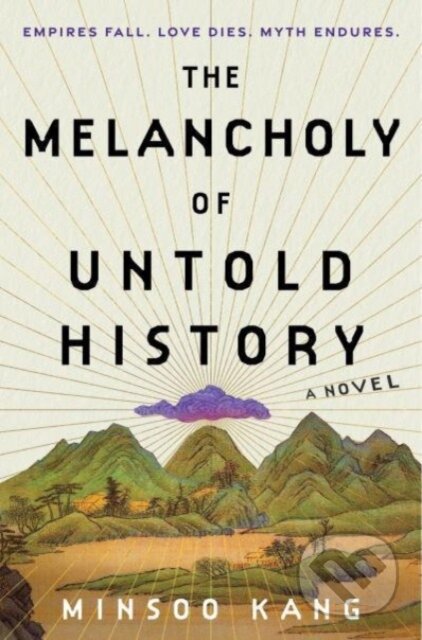 The Melancholy of Untold History (A Novel)