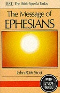 The Message of Ephesians (God's New Society)