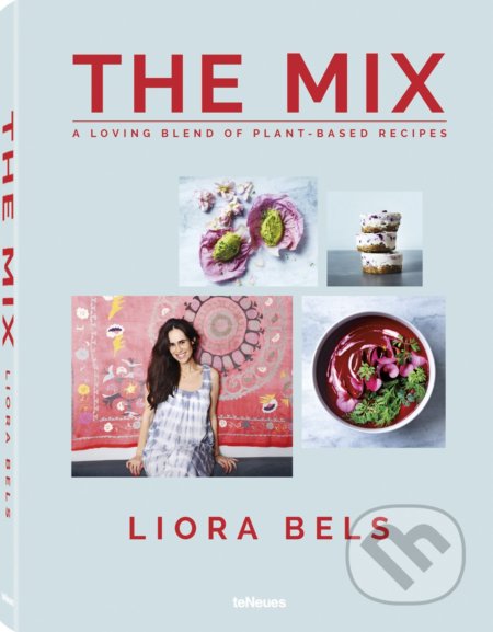 The Mix (A Loving Blend of Plant-based Recipes)