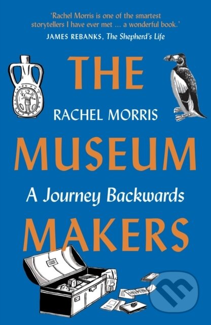 The Museum Makers (A Journey Backwards)