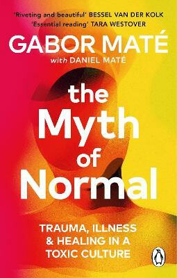 The Myth of Normal - Gábor Maté, Daniel Maté