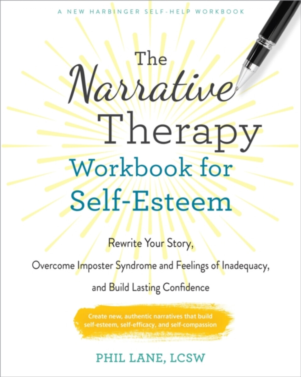 The Narrative Therapy Workbook for Self-Esteem