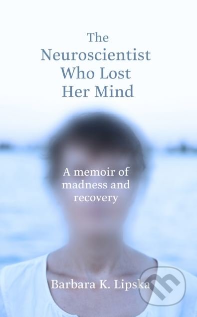 The Neuroscientist Who Lost Her Mind