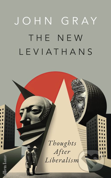 The New Leviathans (Thoughts After Liberalism)