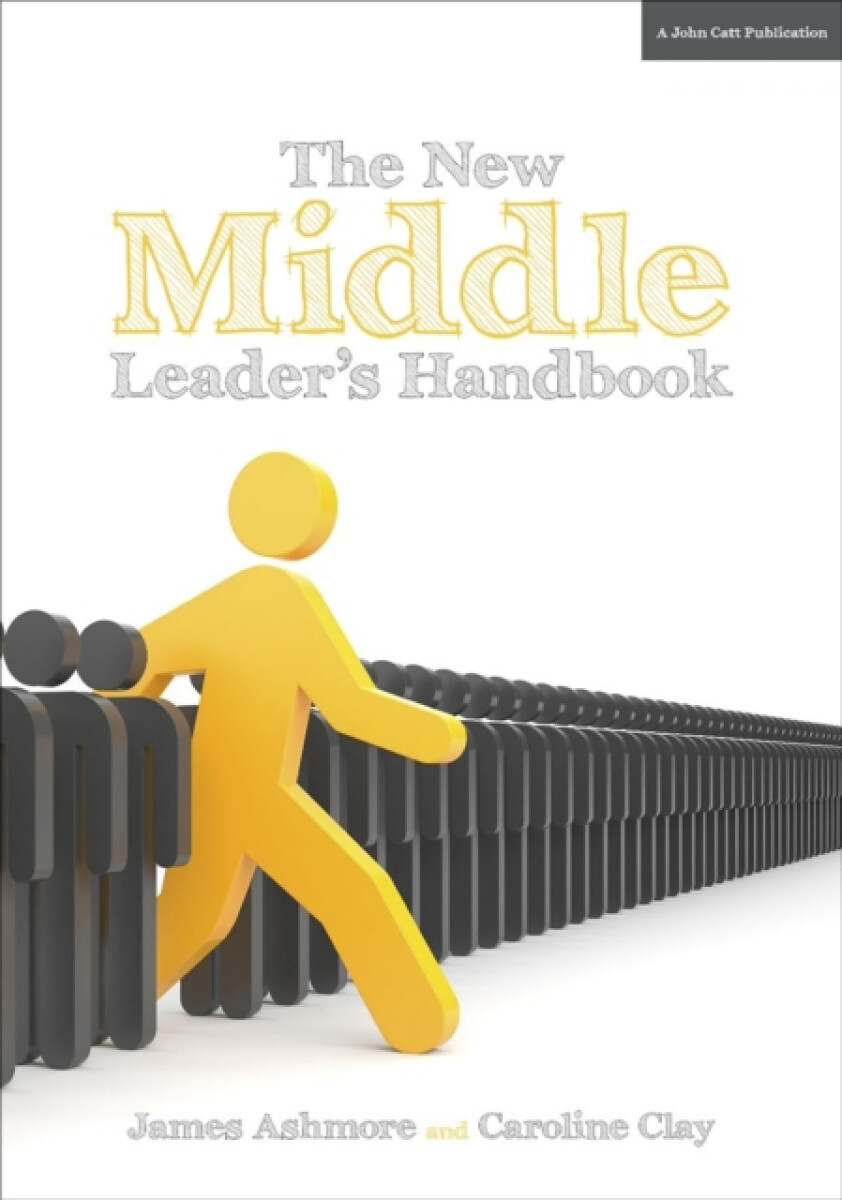 The New Middle Leader's Handbook - Caroline Clay, James Ashmore