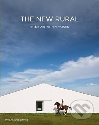 The New Rural (Interiors Within Nature)
