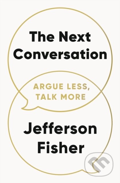 The Next Conversation (Argue Less, Talk More)