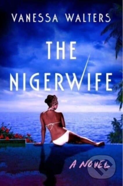 The Nigerwife (A Novel)