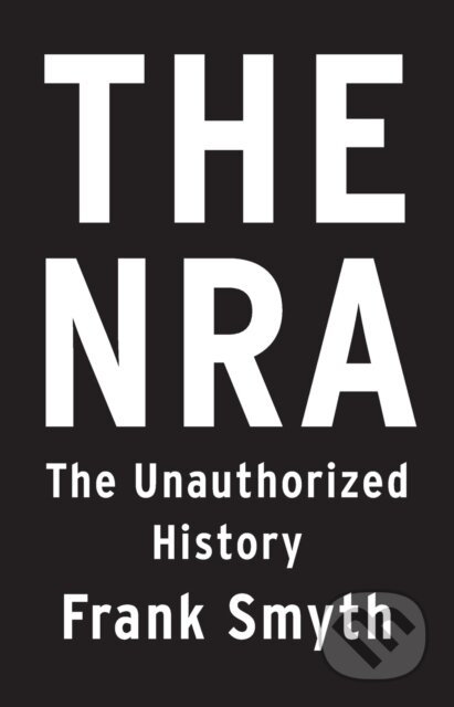 The NRA (The Unauthorized History)