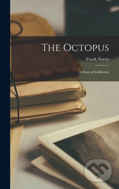 The Octopus (A Story of California)