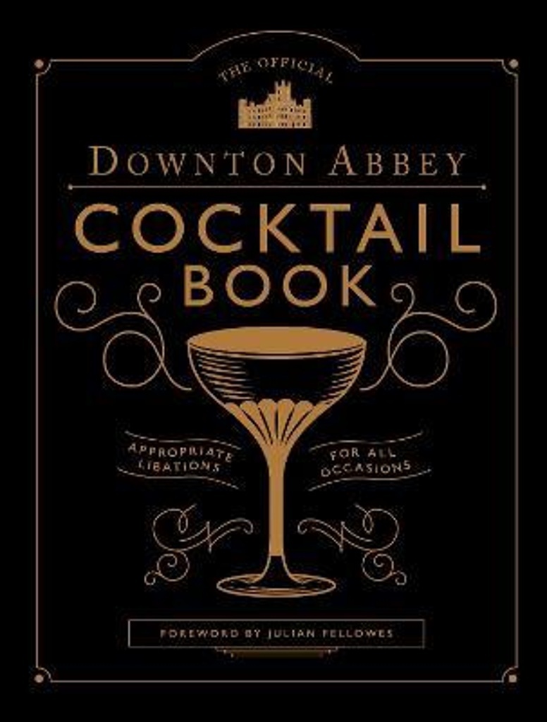 The Official Downton Abbey Cocktail Book