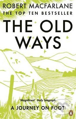The Old Ways (A Journey on Foot)