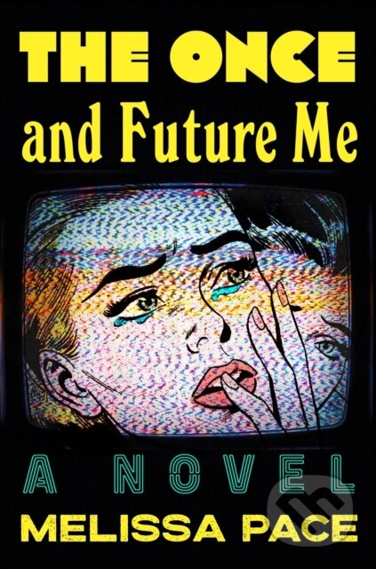 The Once and Future Me (A Novel)