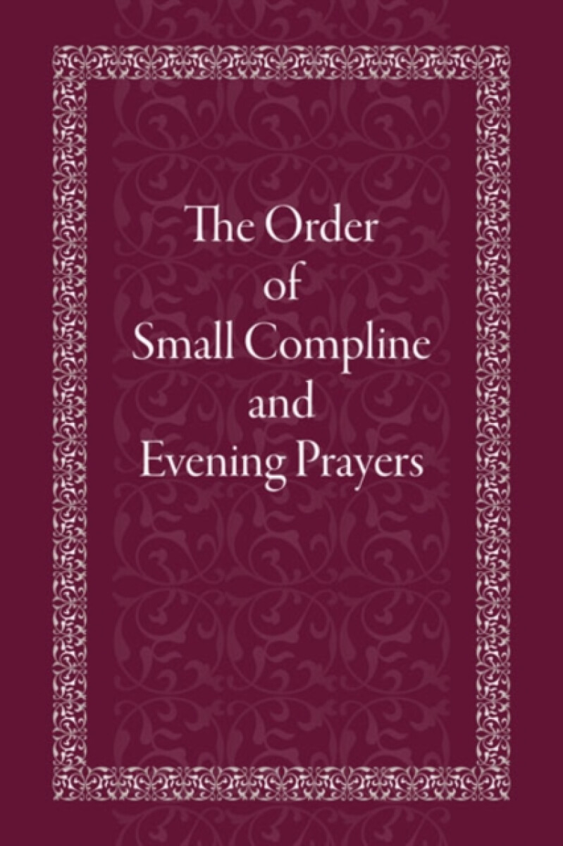 The Order of Small Compline and Evening Prayers