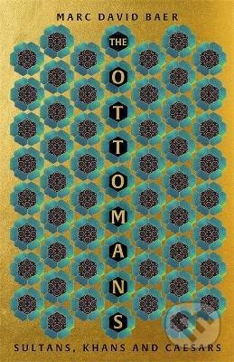 The Ottomans (Khans, Caesars and Caliphs)