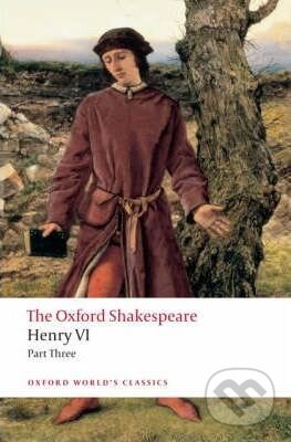 The Oxford Shakespeare: Henry VI (Part Three)