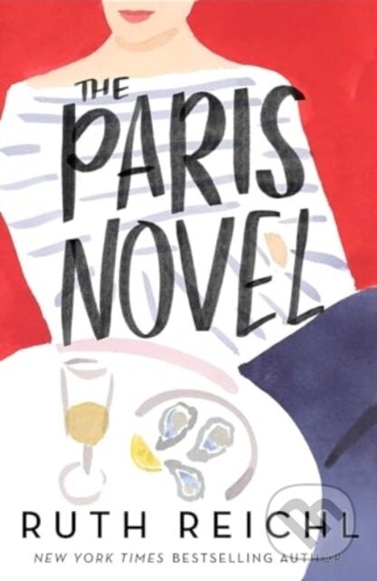The Paris Novel (The gorgeously uplifting new novel about living - and eating