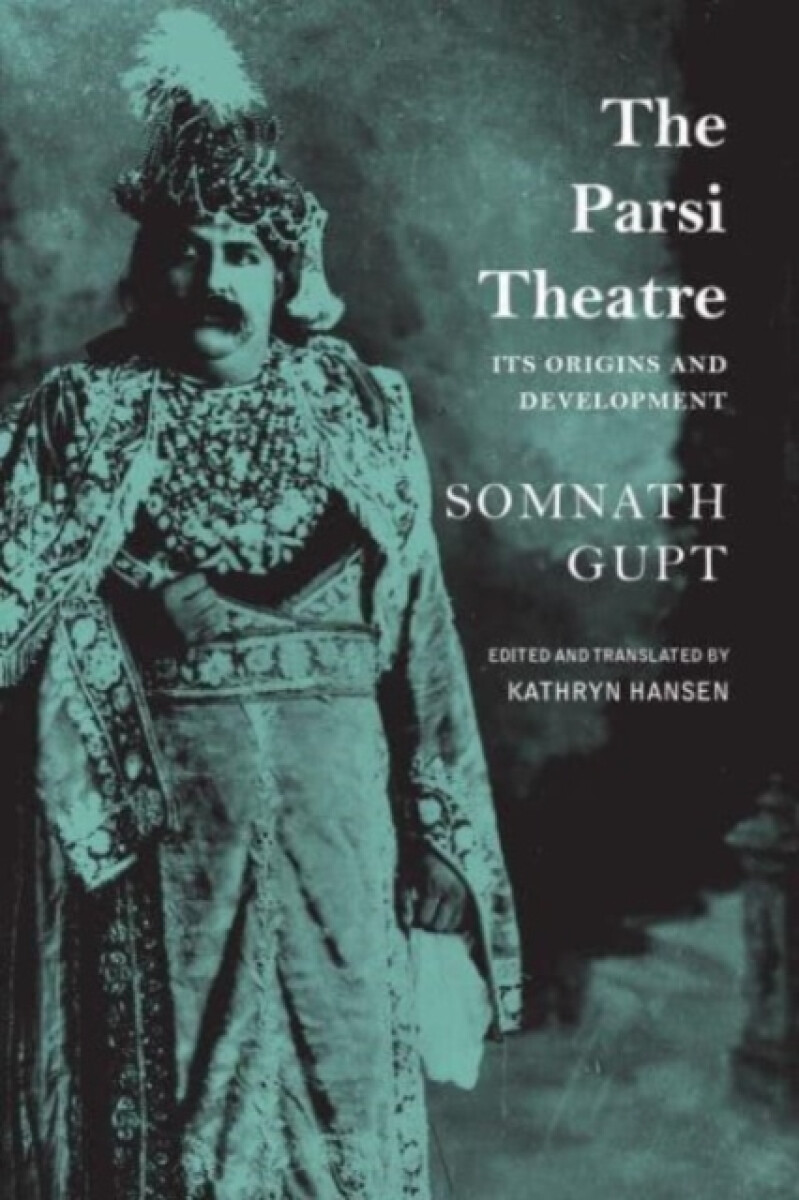 The Parsi Theatre â€“ Its Origins and Development