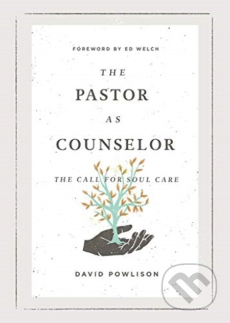 The Pastor as Counselor (The Call for Soul Care)