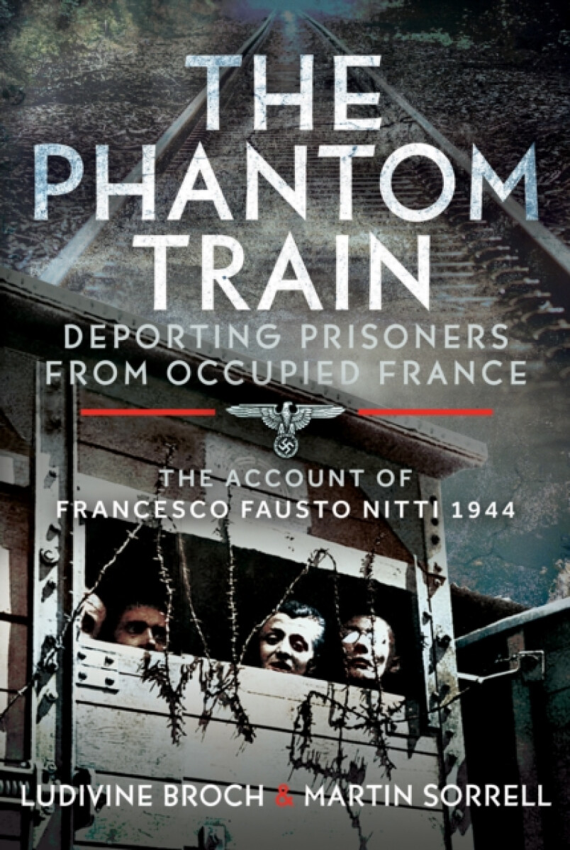 The Phantom Train: Deporting Prisoners from Occupied France