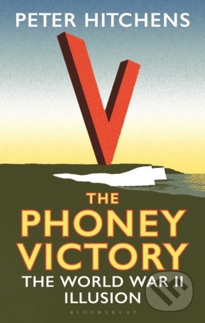The Phoney Victory (The World War II Illusion)