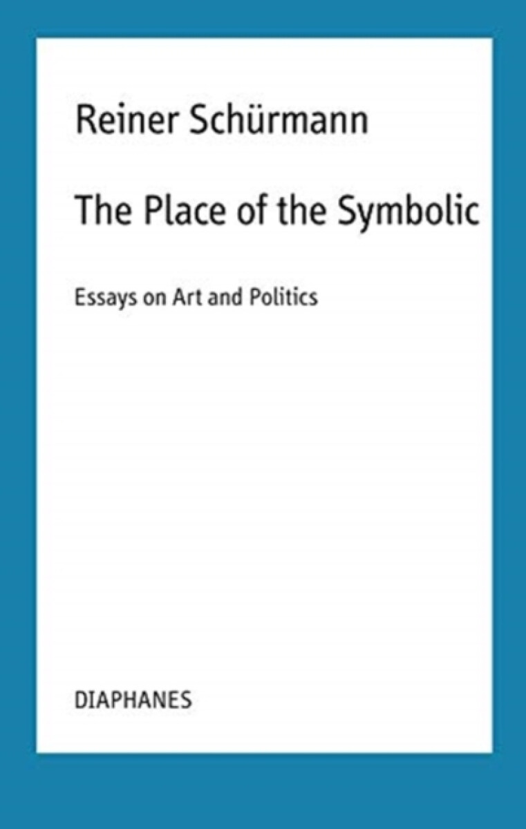 The Place of the Symbolic â€“ Essays on Art and Politics