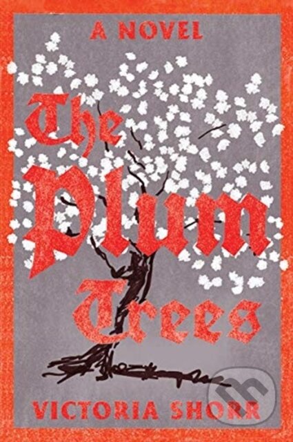 The Plum Trees (A Novel)