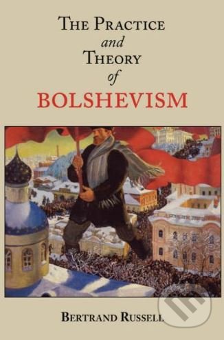 The Practice and Theory of Bolshevism