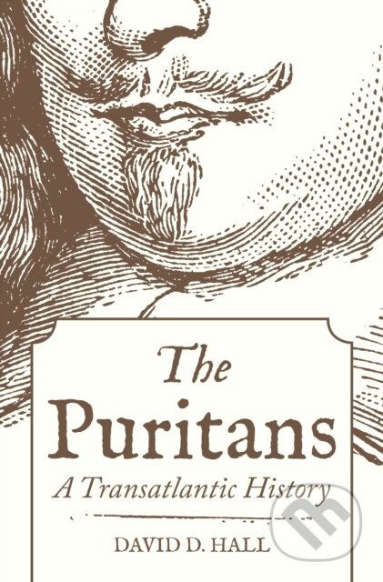 The Puritans (A Transatlantic History)