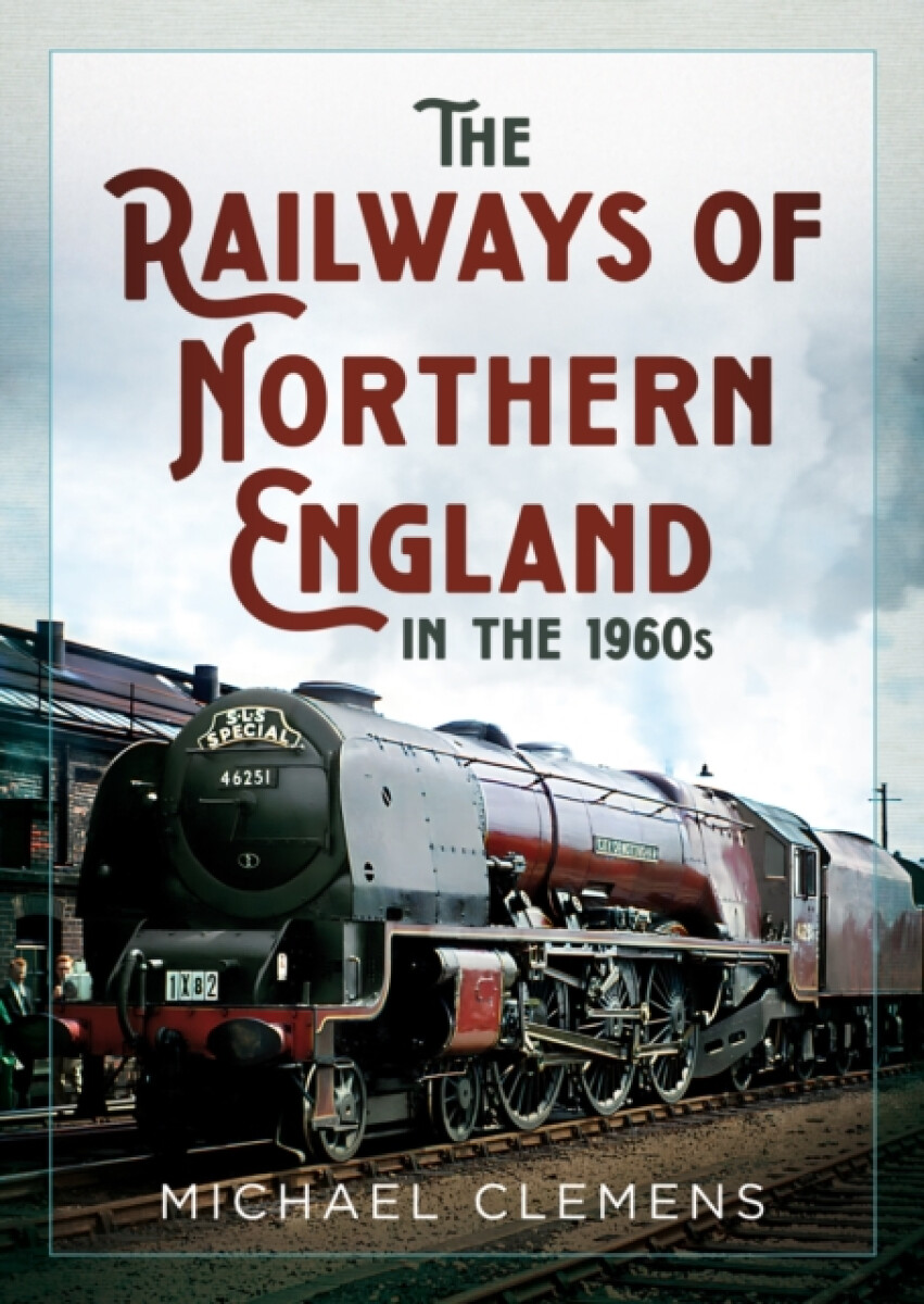 The Railways of Northern England in the 1960s