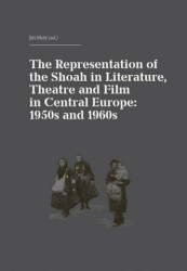 The Representation of the Shoah in Literature, Theatre and Film in Central Europe: 1950s and 1960s - kniha z kategorie 20. století