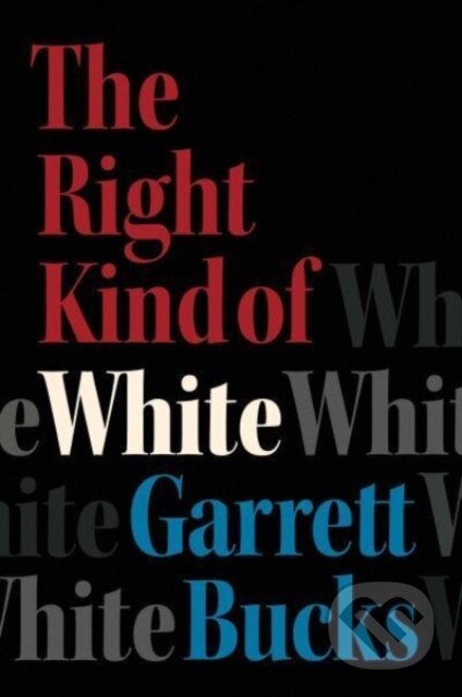 The Right Kind of White (A Memoir)