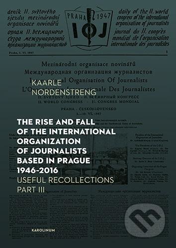 The Rise and Fall of the International Organization of Journalists Based in Prague 1946