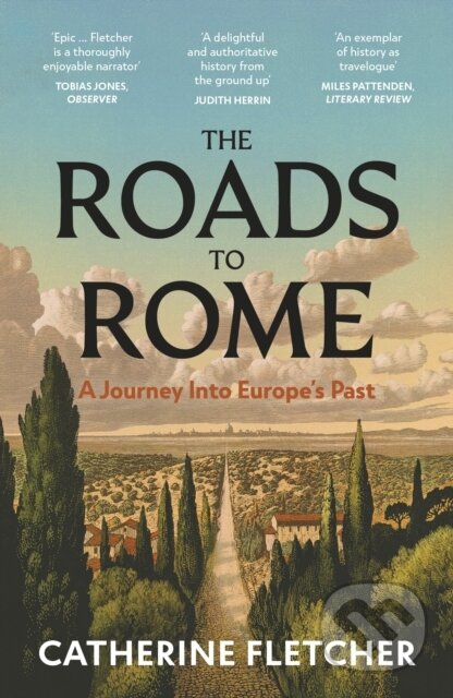 The Roads To Rome (A Journey Into Europe’s Past)