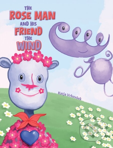 The Rose Man and His Friend the Wind