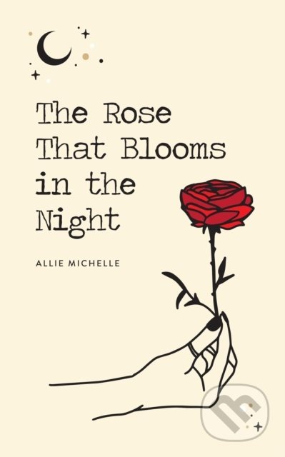 The Rose That Blooms in the Night