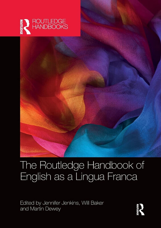 The Routledge Handbook of English as a Lingua Franca