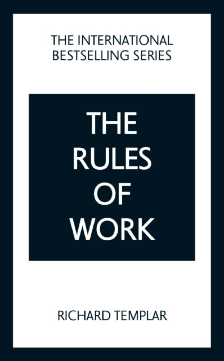 The Rules of Work: A definitive code for personal success