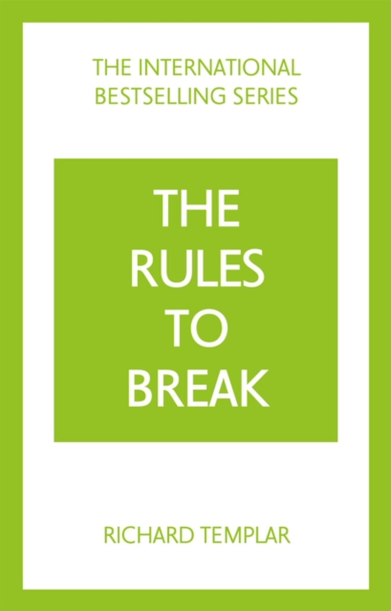 The Rules to Break: A personal code for living your life, your way (Richard Templar's Rules)