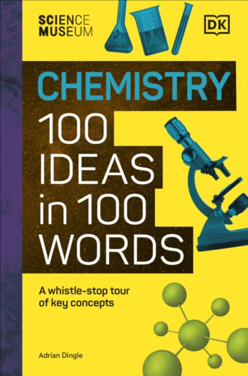 The Science Museum Chemistry 100 Ideas in 100 Words
