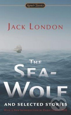 The Sea-Wolf and Selected Stories